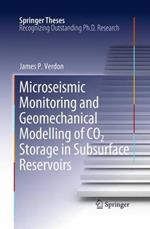 Microseismic Monitoring and Geomechanical Modelling of CO2 Storage in Subsurface Reservoirs