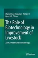 The Role of Biotechnology in Improvement of Livestock: Animal Health and Biotechnology - cover