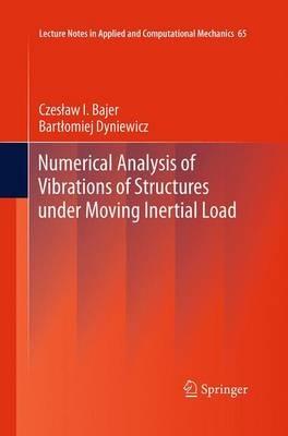 Numerical Analysis of Vibrations of Structures under Moving Inertial Load - Czeslaw I. Bajer,Bartlomiej Dyniewicz - cover