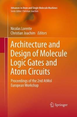 Architecture and Design of Molecule Logic Gates and Atom Circuits: Proceedings of the 2nd AtMol European Workshop - cover