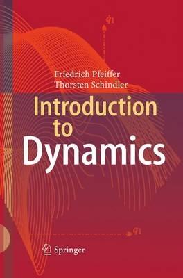 Introduction to Dynamics - Friedrich Pfeiffer,Thorsten Schindler - cover