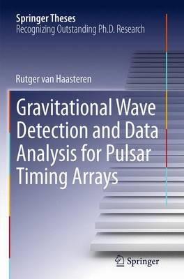 Gravitational Wave Detection and Data Analysis for Pulsar Timing Arrays - Rutger van Haasteren - cover