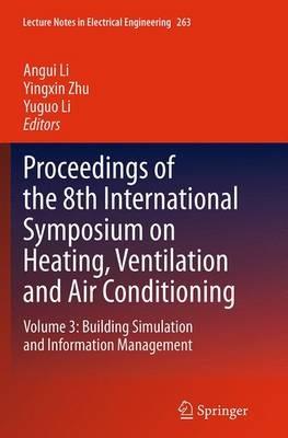 Proceedings of the 8th International Symposium on Heating, Ventilation and Air Conditioning: Volume 3: Building Simulation and Information Management - cover