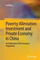 Poverty Alleviation Investment and Private Economy in China: An Exploration of The Guangcai Programme - Lin Wang - cover