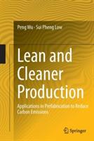Lean and Cleaner Production: Applications in Prefabrication to Reduce Carbon Emissions - Peng Wu,Sui Pheng Low - cover
