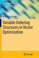 Variable Ordering Structures in Vector Optimization - Gabriele Eichfelder - cover