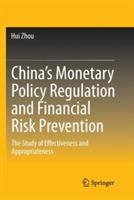 China’s Monetary Policy Regulation and Financial Risk Prevention: The Study of Effectiveness and Appropriateness - Hui Zhou - cover