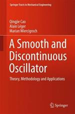A Smooth and Discontinuous Oscillator: Theory, Methodology and Applications