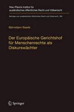 Der Europäische Gerichtshof für Menschenrechte als Diskurswächter: Zur Methodik, Legitimität und Rolle des Gerichtshofs im demokratisch-rechtsstaatlichen Entscheidungsprozess