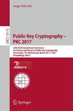 Public-Key Cryptography – PKC 2017: 20th IACR International Conference on Practice and Theory in Public-Key Cryptography, Amsterdam, The Netherlands, March 28-31, 2017, Proceedings, Part II