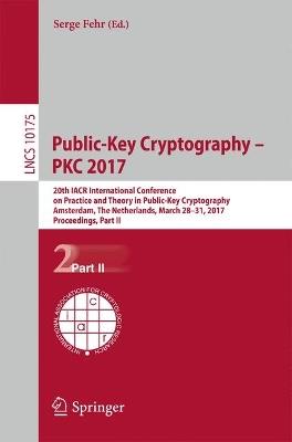 Public-Key Cryptography – PKC 2017: 20th IACR International Conference on Practice and Theory in Public-Key Cryptography, Amsterdam, The Netherlands, March 28-31, 2017, Proceedings, Part II - cover