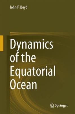 Dynamics of the Equatorial Ocean - John P. Boyd - cover