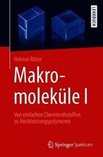 Makromoleküle I: Von einfachen Chemierohstoffen zu Hochleistungspolymeren