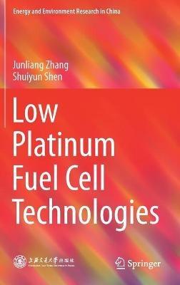 Low Platinum Fuel Cell Technologies - Junliang Zhang,Shuiyun Shen - cover