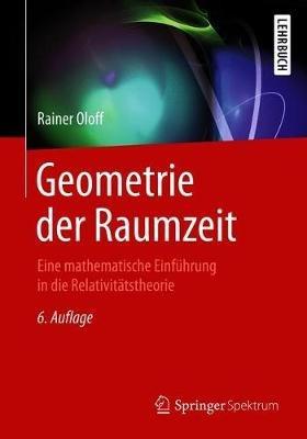 Geometrie der Raumzeit: Eine mathematische Einführung in die Relativitätstheorie - Rainer Oloff - cover