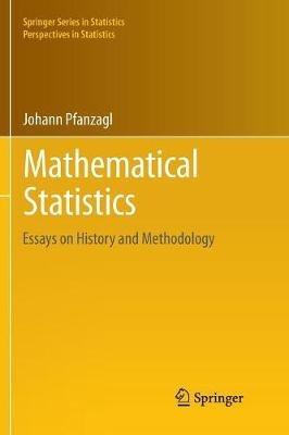 Mathematical Statistics: Essays on History and Methodology - Johann Pfanzagl - cover