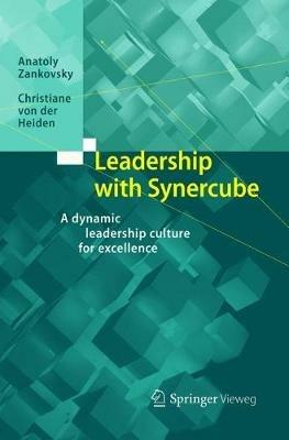 Leadership with Synercube: A dynamic leadership culture for excellence - Anatoly Zankovsky,Christiane von der Heiden - cover