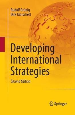 Developing International Strategies - Rudolf Grünig,Dirk Morschett - cover
