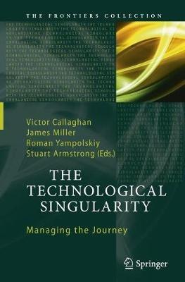 The Technological Singularity: Managing the Journey - cover