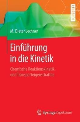 Einführung in die Kinetik: Chemische Reaktionskinetik und Transporteigenschaften - M. Dieter Lechner - cover