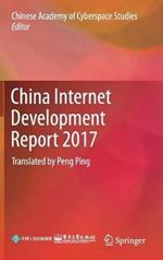 China Internet Development Report 2017: Translated by Peng Ping