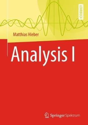 Analysis I - Matthias Hieber - cover