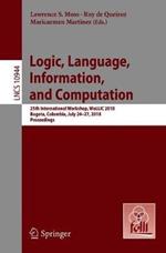 Logic, Language, Information, and Computation: 25th International Workshop, WoLLIC 2018, Bogota, Colombia, July 24-27, 2018, Proceedings