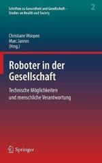 Roboter in der Gesellschaft: Technische Möglichkeiten und menschliche Verantwortung