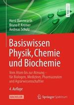 Basiswissen Physik, Chemie und Biochemie: Vom Atom bis zur Atmung – für Biologen, Mediziner, Pharmazeuten und Agrarwissenschaftler