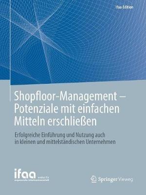 Shopfloor-Management - Potenziale mit einfachen Mitteln erschließen: Erfolgreiche Einführung und Nutzung auch in kleinen und mittelständischen Unternehmen - Ralph W. Conrad,Olaf Eisele,Frank Lennings - cover