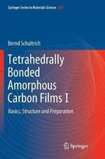 Tetrahedrally Bonded Amorphous Carbon Films I: Basics, Structure and Preparation
