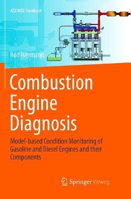 Combustion Engine Diagnosis: Model-based Condition Monitoring of Gasoline and Diesel Engines and their Components - Rolf Isermann - cover