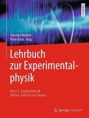 Lehrbuch zur Experimentalphysik Band 5: Quantenphysik: Wellen, Teilchen und Atome - Joachim Heintze - cover