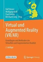 Virtual und Augmented Reality (VR/AR): Grundlagen und Methoden der Virtuellen und Augmentierten Realitat