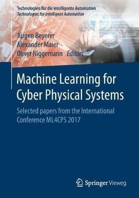 Machine Learning for Cyber Physical Systems: Selected papers from the International Conference ML4CPS 2017 - cover