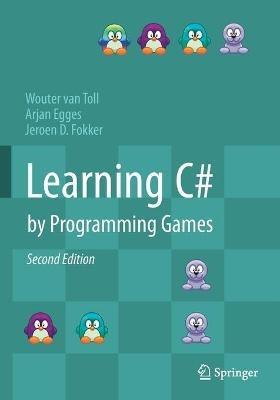 Learning C# by Programming Games - Wouter van Toll,Arjan Egges,Jeroen D. Fokker - cover
