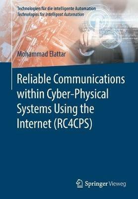 Reliable Communications within Cyber-Physical Systems Using the Internet (RC4CPS) - Mohammad Elattar - cover