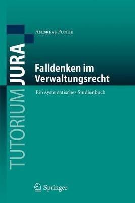 Falldenken im Verwaltungsrecht: Ein systematisches Studienbuch - Andreas Funke - cover