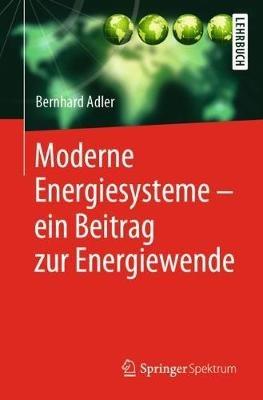 Moderne Energiesysteme – ein Beitrag zur Energiewende - Bernhard Adler - cover
