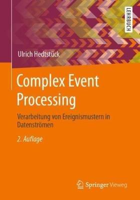 Complex Event Processing: Verarbeitung von Ereignismustern in Datenströmen - Ulrich Hedtstück - cover