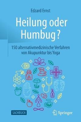 Heilung oder Humbug?: 150 alternativmedizinische Verfahren von Akupunktur bis Yoga - Edzard Ernst - cover