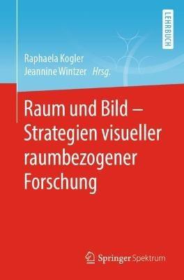Raum und Bild - Strategien visueller raumbezogener Forschung - cover