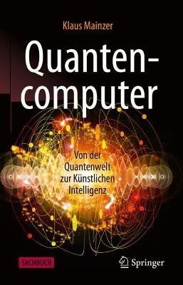 Quantencomputer: Von der Quantenwelt zur Künstlichen Intelligenz - Klaus Mainzer - cover