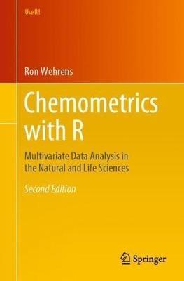 Chemometrics with R: Multivariate Data Analysis in the Natural and Life Sciences - Ron Wehrens - cover