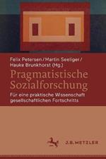 Pragmatistische Sozialforschung: Für eine praktische Wissenschaft gesellschaftlichen Fortschritts