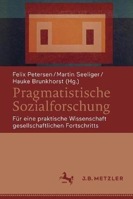 Pragmatistische Sozialforschung: Für eine praktische Wissenschaft gesellschaftlichen Fortschritts - cover