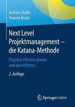 Next Level Projektmanagement – die Katana-Methode: Projekte effizient planen und durchführen