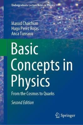 Basic Concepts in Physics: From the Cosmos to Quarks - Masud Chaichian,Hugo Perez Rojas,Anca Tureanu - cover