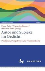Autor und Subjekt im Gedicht: Positionen, Perspektiven und Praktiken heute