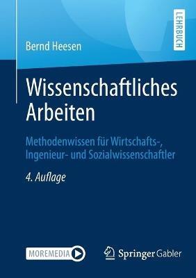 Wissenschaftliches Arbeiten: Methodenwissen für Wirtschafts-, Ingenieur- und Sozialwissenschaftler - Bernd Heesen - cover